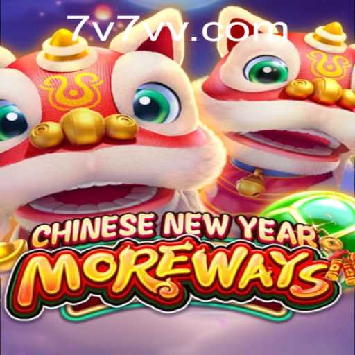 Experience the Festive Thrills of CHINESENEWYEARMOREWAYS with 7V7V.com